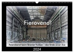 Fierovend! Feierabend beim Bremer Vulkan - das Ende einer Ära (Wandkalender 2024 DIN A3 quer), CALVENDO Monatskalender