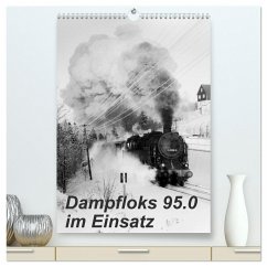 Dampfloks 95.0 im Einsatz (hochwertiger Premium Wandkalender 2024 DIN A2 hoch), Kunstdruck in Hochglanz - Dietsch, M.