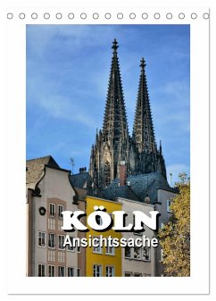 Köln - Ansichtssache (Tischkalender 2024 DIN A5 hoch), CALVENDO Monatskalender - Bartruff, Thomas
