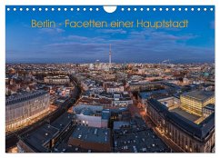 Berlin - Facetten einer Hauptstadt (Wandkalender 2024 DIN A4 quer), CALVENDO Monatskalender