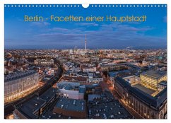 Berlin - Facetten einer Hauptstadt (Wandkalender 2024 DIN A3 quer), CALVENDO Monatskalender