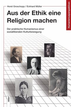 Aus der Ethik eine Religion machen - Groschopp, Horst; Müller, Eckhard