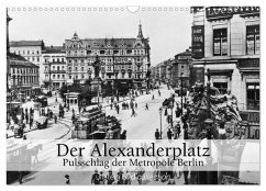 Der Alexanderplatz - Pulsschlag der Metropole Berlin (Wandkalender 2024 DIN A3 quer), CALVENDO Monatskalender