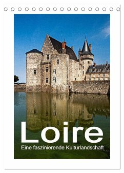 Loire - Eine faszinierende Kulturlandschaft (Tischkalender 2024 DIN A5 hoch), CALVENDO Monatskalender