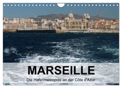 MARSEILLE - Die Hafenmetropole an der Côte d'Azur (Wandkalender 2024 DIN A4 quer), CALVENDO Monatskalender