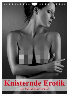 Knisternde Erotik in schwarz-weiß (Wandkalender 2024 DIN A4 hoch), CALVENDO Monatskalender
