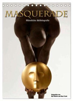 Masquerade - Männliche Aktfotografie (Tischkalender 2024 DIN A5 hoch), CALVENDO Monatskalender