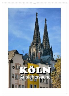 Köln - Ansichtssache (Wandkalender 2024 DIN A2 hoch), CALVENDO Monatskalender - Bartruff, Thomas