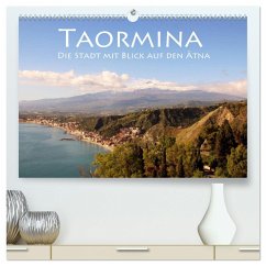 Taormina, die Stadt mit Blick auf den Ätna (hochwertiger Premium Wandkalender 2024 DIN A2 quer), Kunstdruck in Hochglanz