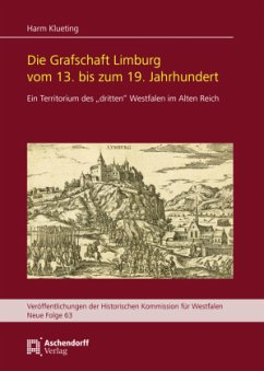 Die Grafschaft Limburg vom 13. bis zum 19. Jahrhundert - Klueting, Harm