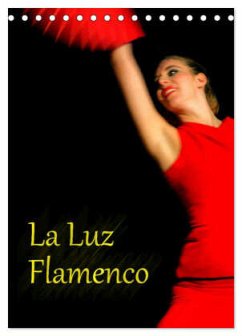 La Luz Flamenco (Tischkalender 2024 DIN A5 hoch), CALVENDO Monatskalender