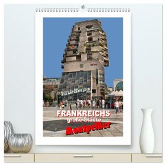 Frankreichs große Städte - Montpellier (hochwertiger Premium Wandkalender 2024 DIN A2 hoch), Kunstdruck in Hochglanz