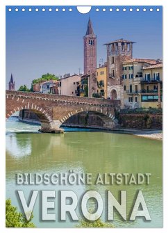 VERONA Bildschöne Altstadt (Wandkalender 2024 DIN A4 hoch), CALVENDO Monatskalender - Viola, Melanie