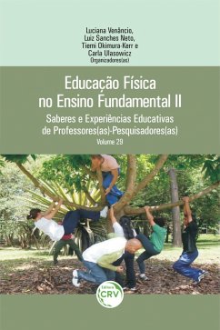 EDUCAÇÃO FÍSICA NO ENSINO FUNDAMENTAL II (eBook, ePUB) - Neto, Luciana Venâncio - Luiz Sanches; Okimura-Kerr, Tiemi; Ulasowicz, Carla