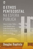O Ethos Pentecostal na Esfera Pública (eBook, ePUB)