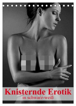 Knisternde Erotik in schwarz-weiß (Tischkalender 2024 DIN A5 hoch), CALVENDO Monatskalender