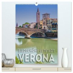 VERONA Bildschöne Altstadt (hochwertiger Premium Wandkalender 2024 DIN A2 hoch), Kunstdruck in Hochglanz