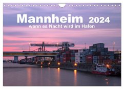 Mannheim 2024 - wenn es Nacht wird im Hafen (Wandkalender 2024 DIN A4 quer), CALVENDO Monatskalender