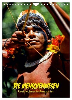 DIE MENSCHENWESEN - Ureinwohner in Amazonien (Wandkalender 2024 DIN A4 hoch), CALVENDO Monatskalender - D. Günther, Klaus