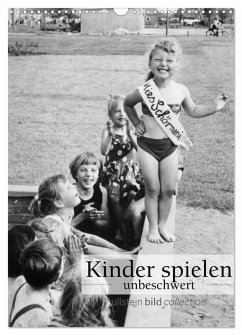 Kinder spielen - unbeschwert (Wandkalender 2024 DIN A3 hoch), CALVENDO Monatskalender