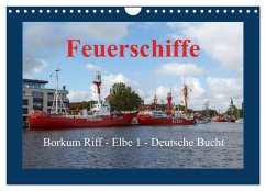 Feuerschiffe - Borkum Riff - Elbe 1 - Deutsche Bucht (Wandkalender 2024 DIN A4 quer), CALVENDO Monatskalender