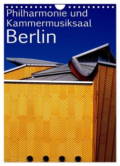 Philharmonie und Kammermusiksaal Berlin (Wandkalender 2024 DIN A4 hoch), CALVENDO Monatskalender