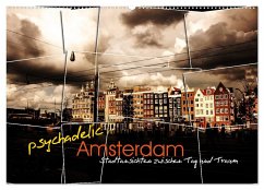 psychadelic Amsterdam - Stadtansichten zwischen Tag und Traum (Wandkalender 2024 DIN A2 quer), CALVENDO Monatskalender