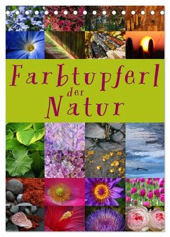 Farbtupferl der Natur (Tischkalender 2024 DIN A5 hoch), CALVENDO Monatskalender