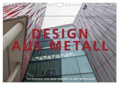 Design aus Metall. Fotografie von Ingo Gerlach und AMS Metallbau (Wandkalender 2024 DIN A4 quer), CALVENDO Monatskalender - Gerlach, Ingo