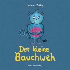 Der kleine Bauchweh: Bauchschmerzen bei Kindern - was steckt dahinter? Mini-Bilderbuch ab 3 über die Ursachen von psycho - Leibig, Corinna