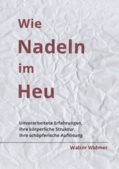 Wie Nadeln im Heu - Widmer, Walter