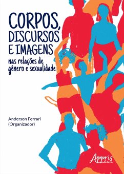 Corpos, Discursos e Imagens nas Relações de Gênero e Sexualidade (eBook, ePUB) - Ferrari, Anderson
