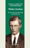 Walter Eucken: Ein Leben für Menschenwürde und Wettbewerb (eBook, PDF)