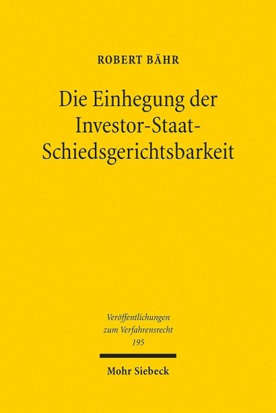 Die Einhegung der Investor-Staat-Schiedsgerichtsbarkeit (eBook, PDF)