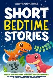 Short Bedtime Stories for Kids Aged 3-5: Over 100 Dreamy Dinosaur Adventures to Spark Curiosity and Inspire the Imagination of Little Starry-Eyed Storytellers (eBook, ePUB)
