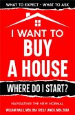 I Want to Buy a House - Where Do I Start? Navigating the New Normal (eBook, ePUB)
