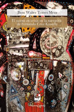 El sujeto en crisis en la narrativa de Fernando Cruz Kronfly (eBook, ePUB) - Torres Meza, Jhon Walter