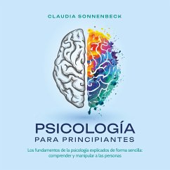 Psicología para principiantes: Los fundamentos de la psicología explicados de forma sencilla: comprender y manipular a las personas (MP3-Download) - Sonnenbeck, Claudia