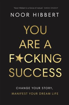 You Are A F*cking Success (eBook, ePUB) - Hibbert, Noor