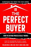 The Perfect Buyer - What to Ask Before You Buy a Home - and the Answers You Should Receive (eBook, ePUB)