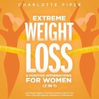 Extreme Weight Loss Hypnosis & Positive Affirmations For Women (2 in 1) (eBook, ePUB)