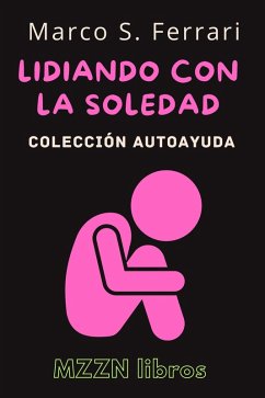 Lidiando Con La Soledad (Colección MZZN Autoayuda, #1) (eBook, ePUB) - Libros, Mzzn