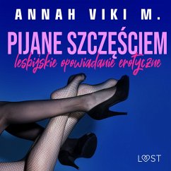 Pijane szczęściem – lesbijskie opowiadanie erotyczne (MP3-Download) - M., Annah Viki