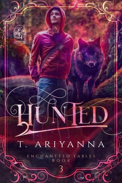 Hunted (Twisted Fairy Tales: Enchanted Fables, #3) (eBook, ePUB) - Ariyanna, T.; Tales, Twisted Fairy