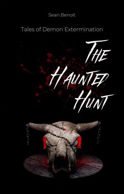 The Haunted Hunt: Tales of Demon Extermination (eBook, ePUB) - Benoit, Sean