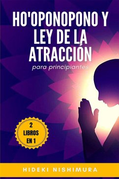 2 libros en 1: Ho'oponopono y ley de la atracción para principiantes (eBook, ePUB) - Nishimura, Hideki