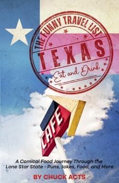 The Funny Travel List Texas - Eat and Drink (eBook, ePUB) - Acts, Chuck