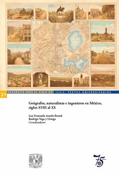 Geógrafos, naturalistas e ingenieros en México, siglos XVIII al XX (eBook, ePUB) - Azuela, Luz Fernanda; Vega y Ortega, Rodrigo