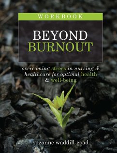Workbook for Beyond Burnout, Second Edition: Overcoming Stress in Nursing & Healthcare for Optimal Health & Well-Being (eBook, ePUB) - Waddill-Goad, Suzanne