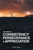 The Habits of CONSISTENCY PERSEVERANCE & APPRECIATION (eBook, ePUB)